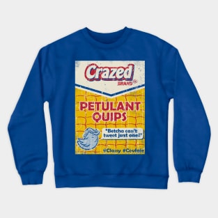 Crazed Petulant Quips Crewneck Sweatshirt